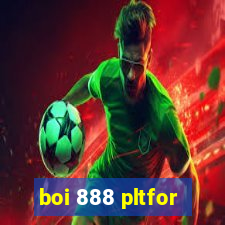 boi 888 pltfor